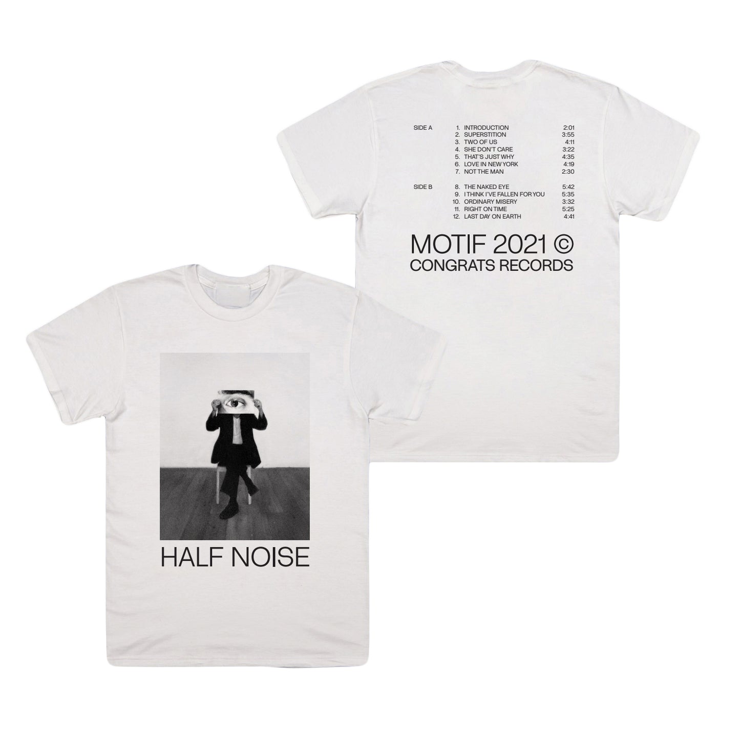 image of the front and back of a white tee shirt on a white background. front is on the left and has a black and white image of a person sitting cross legged in a chair with a big photo of an eye over their face. the bottom says half noise. the back of the shirt is on the right and has the tracklist to the Motif album released in 2021 on congrats records
